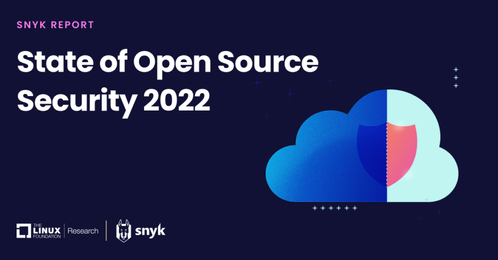 State Of Open Source Security 2022 From Snyk The Linux Foundation