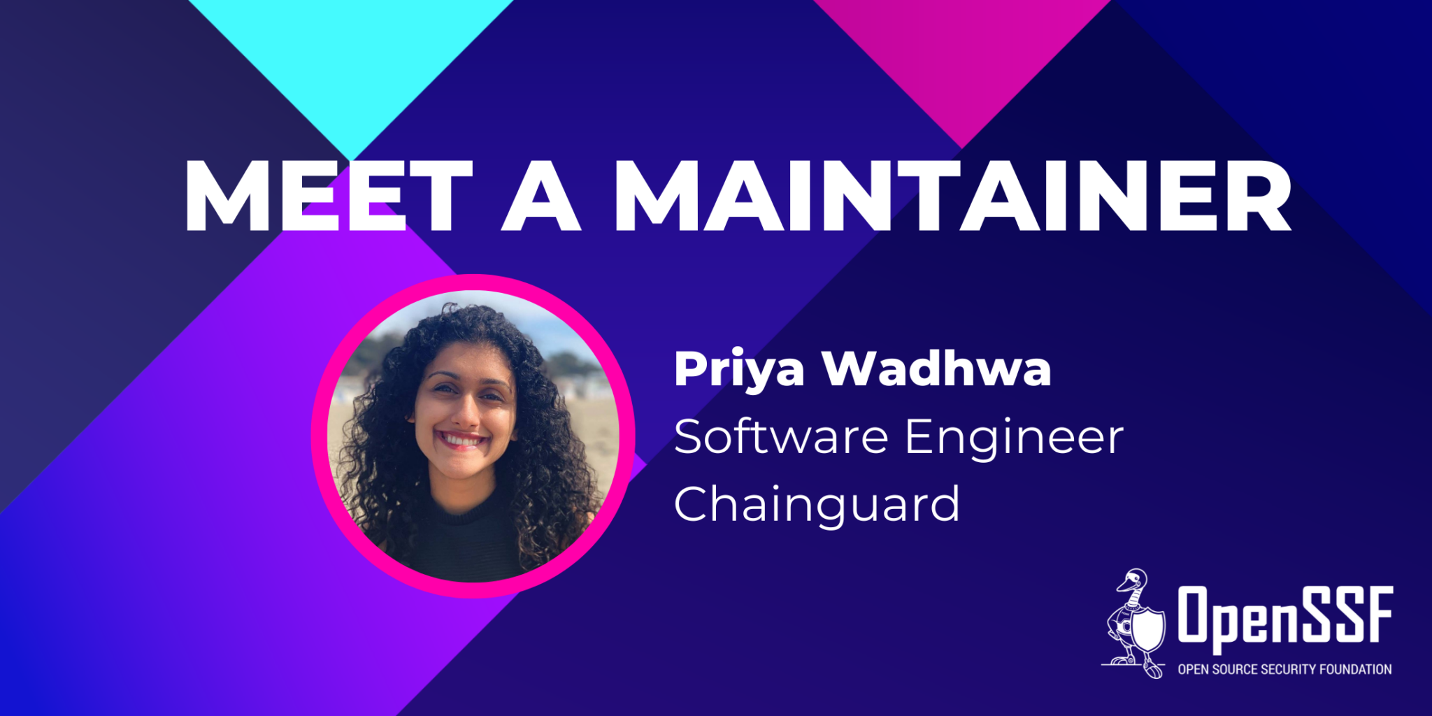 MEET A MAINTAINER Priya Wadhwa Chainguard