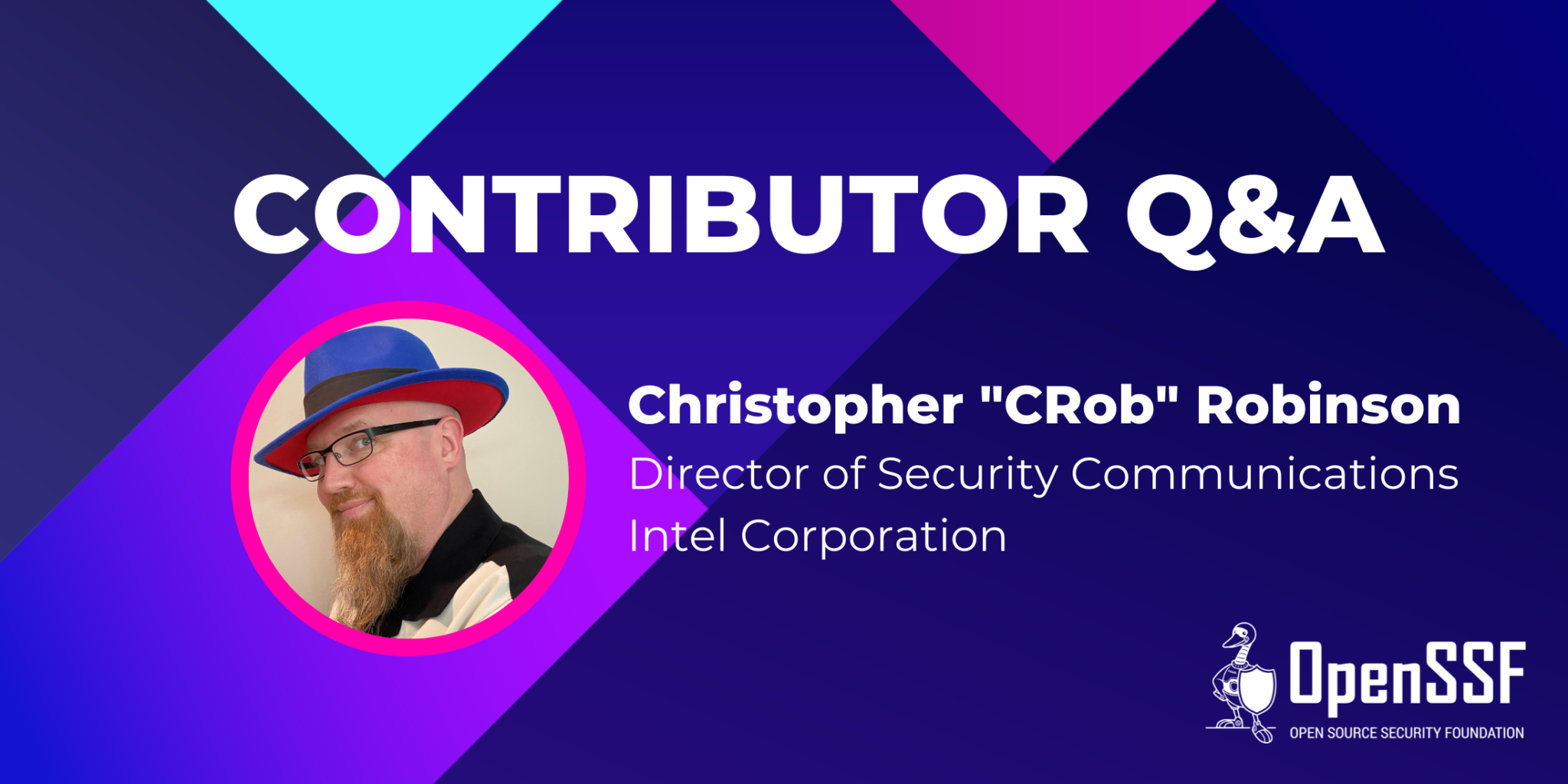 Contributor Q&A with Christopher "CRob" Robinson, Director of Security Communications, Intel Corporation