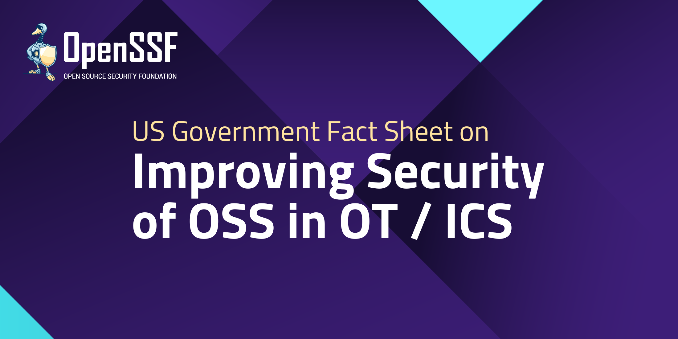 US Government Fact Sheet on Improving Security of Open Source Software in Operational Technology and Industrial Control Systems