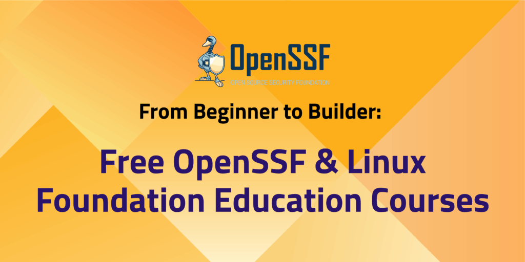 From Beginner to Builder: Free OpenSSF and Linux Foundation Education Courses
