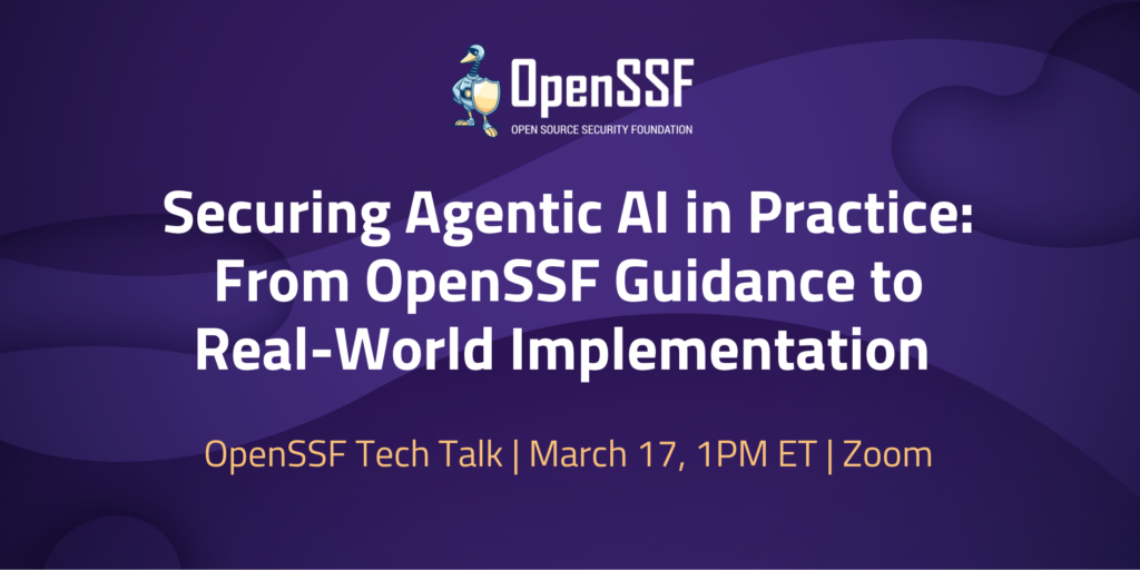 Tech Talk: Securing Agentic AI in Practice: From OpenSSF Guidance to Real-World Implementation