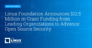 Linux Foundation Announces $12.5M for Open Source Security | OpenSSF